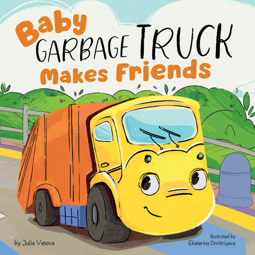 Baby Garbage Truck Makes Friends by Clever Publishing, Svetlana Sadykova, Julia Vesova, 9798888670200