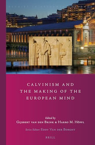 Calvinism and the Making of the European Mind by Gijsbert van den Brink, Harro Höpfl, 9789004279834
