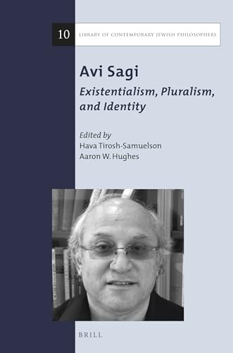 Avi Sagi: Existentialism, Pluralism, and Identity by Hava Tirosh-Samuelson, Aaron W. Hughes, 9789004280823