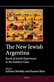 The New Jewish Argentina (Facets of Jewish Experiences in the Southern Cone) by Adriana Brodsky, Raanan Rein, 9789004280830