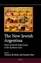 The New Jewish Argentina (Facets of Jewish Experiences in the Southern Cone) by Adriana Brodsky, Raanan Rein, 9789004280830