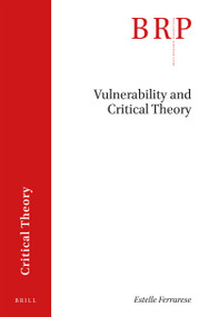 Vulnerability and Critical Theory by Estelle Ferrarese, 9789004281332