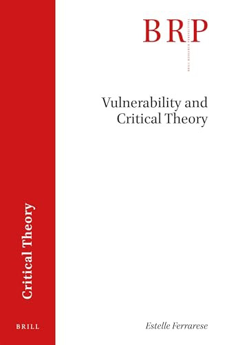 Vulnerability and Critical Theory by Estelle Ferrarese, 9789004281332