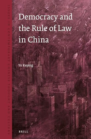 Democracy and the Rule of Law in China by Keping Yu, 9789004281615