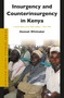 Insurgency and Counterinsurgency in Kenya (A Social History of the Shifta Conflict, c. 1963-1968) by Hannah Whittaker, 9789004282674