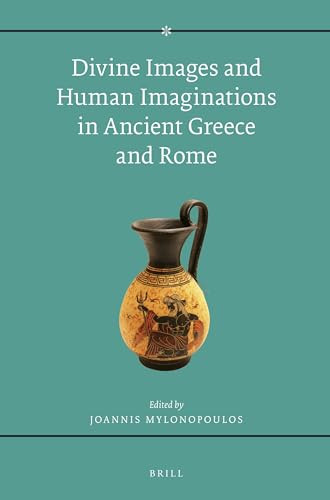 Divine Images and Human Imaginations in Ancient Greece and Rome by Ioannis Mylonopoulos, 9789004283169