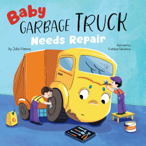 Baby Garbage Truck Needs Repair by Julia Vesova, Clever Publishing, Svetlana Sadykova, 9798888671573