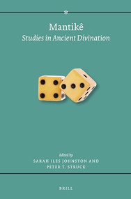 Mantikê (Studies in Ancient Divination) by Sarah Iles Johnston, Peter T. Struck, 9789004283343