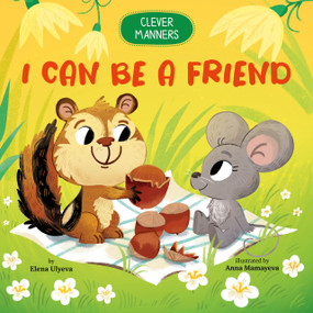 I Can Be a Friend - 9798888671696 by Elena Ulyeva, Anna Mamaeva, Clever Publishing, 9798888671696