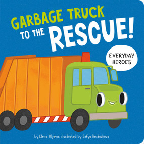 Garbage Truck to the Rescue! by Clever Publishing, Anastasia Volkova, Elena Ulyeva, 9798888671757