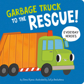Garbage Truck to the Rescue! by Clever Publishing, Anastasia Volkova, Elena Ulyeva, 9798888671757