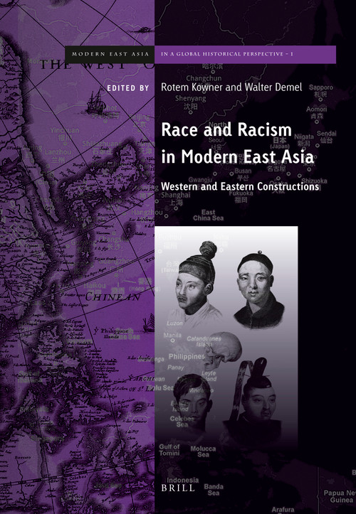 Race and Racism in Modern East Asia (Western and Eastern Constructions) by Rotem Kowner, Walter Demel, 9789004285507