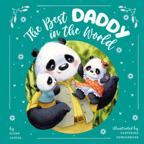 The Best Daddy in the World by Elena Ulyeva, Ekaterina Goncharova, Clever Publishing, 9798888671894