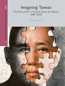 Imagining Taiwan: The Role of Art in Taiwan's Quest for Identity by Sophie McIntyre, 9789004733350