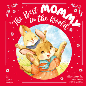 The Best Mommy in the World by Ekaterina Goncharova, Elena Ulyeva, Clever Publishing, 9798888671900