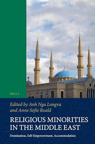 Religious Minorities in the Middle East (Domination, Self-Empowerment, Accommodation) by Anne Sofie Roald, Anh Nga Longva, 9789004290440