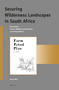 Securing Wilderness Landscapes in South Africa (Nick Steele, Private Wildlife Conservancies and Saving Rhinos) by Harry Wels, 9789004290754