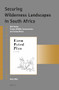 Securing Wilderness Landscapes in South Africa (Nick Steele, Private Wildlife Conservancies and Saving Rhinos) by Harry Wels, 9789004290754