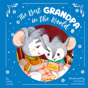 The Best Grandpa in the World by Ekaterina Goncharova, Clever Publishing, Elena Ulyeva, 9798888672112