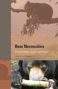 Bear Necessities (Rescue, Rehabilitation, Sanctuary, and Advocacy) by Lisa Kemmerer, 9789004328389