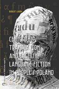 Censorship, Translation and English Language Fiction in People's Poland by Robert Looby, 9789004293052