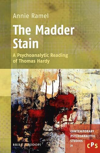 The Madder Stain (A Psychoanalytic Reading of Thomas Hardy) by Annie Ramel, 9789004293403