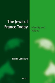The Jews of France Today (Identity and Values) by Erik H. Cohen Z"l, 9789004293533