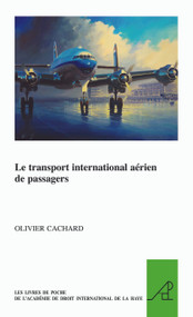 Le transport international aérien de passagers (French Edition) by Olivier Cachard, 9789004297739