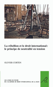 La rébellion et le droit international (le principe de neutralité en tension) (French Edition) by Olivier Corten, 9789004297753