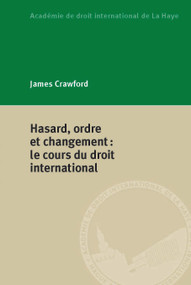 Hasard, ordre et changement (le cours du droit international) (French Edition) by James Crawford, 9789004299214