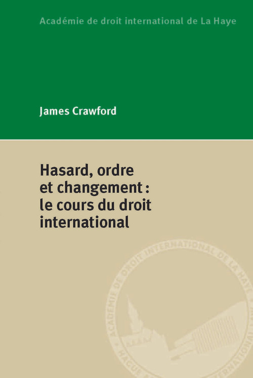 Hasard, ordre et changement (le cours du droit international) (French Edition) by James Crawford, 9789004299214