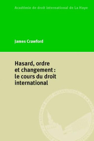 Hasard, ordre et changement (le cours du droit international) (French Edition) by James Crawford, 9789004299214
