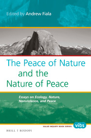 The Peace of Nature and the Nature of Peace (Essays on Ecology, Nature, Nonviolence, and Peace) by Andrew Fiala, 9789004299542
