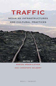Traffic (Media as Infrastructures and Cultural Practices) by Marion Näser-Lather, Christoph Neubert, 9789004299801