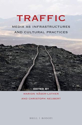 Traffic (Media as Infrastructures and Cultural Practices) by Marion Näser-Lather, Christoph Neubert, 9789004299801