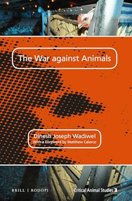 The War against Animals by Dinesh Wadiwel, 9789004300415