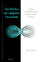 Der Mythos der religiösen Neutralität (Eine Studie zum verborgenen Einfluss des religiösen Glaubens auf Theorien) (German Edition) by Roy Clouser, 9789004300958