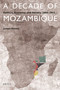 A Decade of Mozambique (Politics, Economy and Society 2004-2013) by Joseph Hanlon, 9789004301122