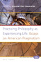 Practicing Philosophy as Experiencing Life: Essays on American Pragmatism by Krzysztof Piotr Skowroński, 9789004301986