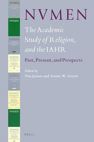 NVMEN, the Academic Study of Religion, and the IAHR (Past, Present and Prospects) by Tim Jensen, Armin Geertz, 9789004305281