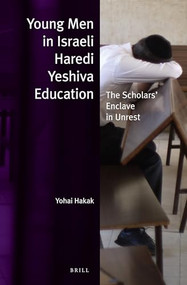 Young Men in Israeli Haredi Yeshiva Education (The Scholars' Enclave in Unrest) by Yohai Hakak, 9789004305502