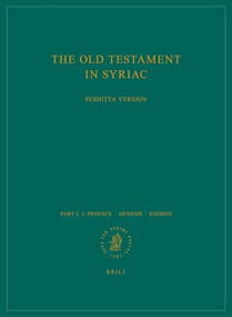 The Old Testament in Syriac according to the Peshiṭta Version, Part I Fasc. 1. Preface. - Genesis; Exodus by Peshitta Institute Leiden, 9789004306547