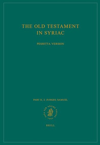 The Old Testament in Syriac according to the Peshiṭta Version, Part II Fasc. 2. Judges; Samuel by Peshitta Institute Leiden, 9789004306578
