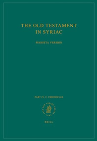 The Old Testament in Syriac according to the Peshiṭta Version, Part IV Fasc. 2. Chronicles by Dirksen, Robert Patterson Gordon, 9789004306615
