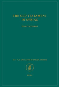 The Old Testament in Syriac according to the Peshiṭta Version, Part IV Fasc. 3. Apocalypse of Baruch; 4 Esdras by Peshitta Institute Leiden, 9789004306622