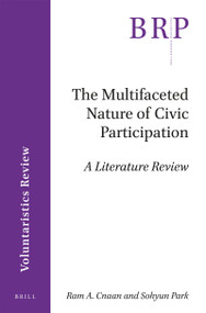 The Multifaceted Nature of Civic Participation (A Literature Review) by Ram A. Cnaan, Sohyun Park, 9789004308121
