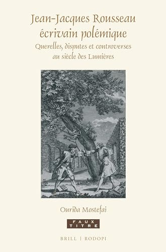 Jean-Jacques Rousseau écrivain polémique (Querelles, disputes et controverses au siècle des Lumières) (French Edition) by Ourida Mostefai, 9789004308626