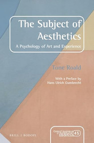 The Subject of Aesthetics (A psychology of art and experience) by Tone Roald, 9789004308718
