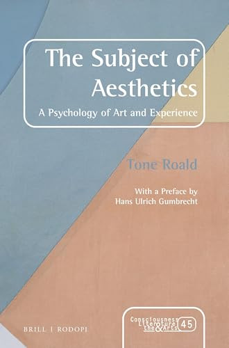 The Subject of Aesthetics (A psychology of art and experience) by Tone Roald, 9789004308718