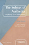 The Subject of Aesthetics (A psychology of art and experience) by Tone Roald, 9789004308718